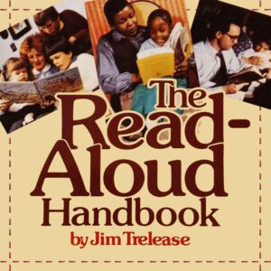 "The Read-Aloud Handbook" by Jim Trelease | October 1, 1982