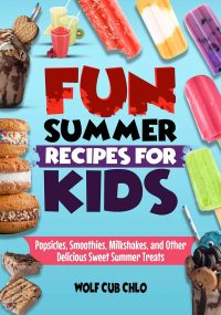 Fun Summer Recipes for Kids by Wolf Cub Chlo